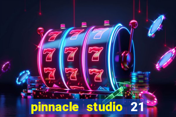 pinnacle studio 21 ultimate download crackeado